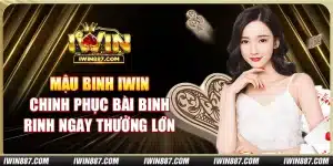 mau-binh-iwin-chinh-phuc-bai-binh-rinh-ngay-thuong-lon