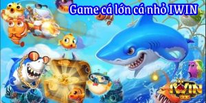 game cá lớn ăn cá nhỏ iwin