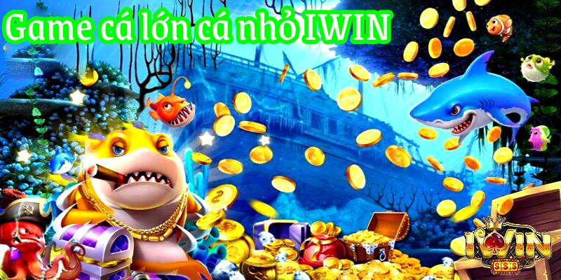 game cá lớn cá nhỏ iwin